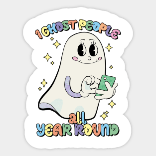 I Ghost People All Year Round Sticker